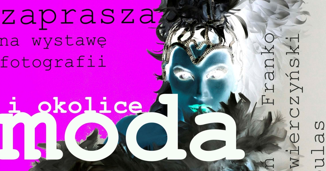 Wystawa fotografii MODA I OKOLICE (foto)